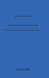 Das Walten der Natur - Rainer Kleinefeld - E-Book