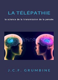 La télépathie, la science de la transmission de la pensée (traduit) - J. C. F. Grumbine - E-Book