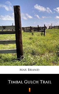 Timbal Gulch Trail - Max Brand - E-Book