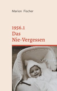 1956.1 Das Nie-Vergessen - Marion Fischer - E-Book