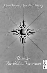 Chroniken von Chaos und Ordnung. Band 5: Siralen Befendiku Issirimen. Neuland - J.H. Praßl - E-Book