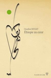 Éthiopie au coeur - Claudine Roulet - E-Book