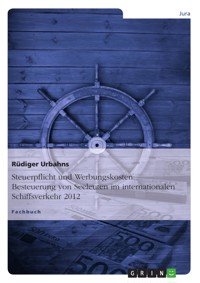 Steuerpflicht und Werbungskosten: Besteuerung von Seeleuten im internationalen Schiffsverkehr 2012 - Rüdiger Urbahns - E-Book