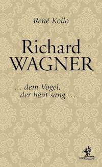 Richard Wagner - René Kollo - E-Book