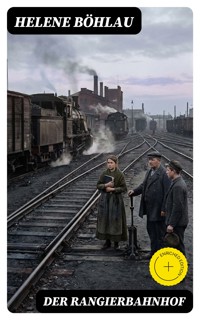 Der Rangierbahnhof - Helene Böhlau - E-Book