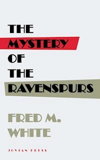 The Mystery of the Ravenspurs - Fred M. White - E-Book