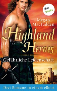 Highland Heroes - Gefährliche Leidenschaft: Drei Romane in einem eBook - Megan MacFadden - E-Book