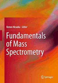 Fundamentals of Mass Spectrometry -  - E-Book