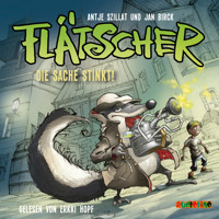 Die Sache stinkt - Flätscher 1 - Antje Szillat - Hörbuch
