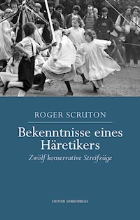Bekenntnisse eines Häretikers - Roger Scruton - E-Book