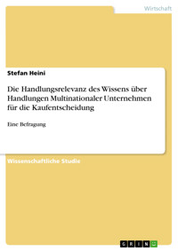 Die Handlungsrelevanz des Wissens über Handlungen Multinationaler Unternehmen für die Kaufentscheidung - Stefan Heini - E-Book