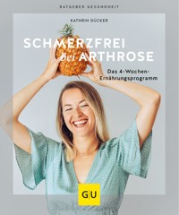 Schmerzfrei bei Arthrose - Kathrin Dücker - E-Book