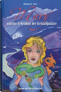 Mary und das Geheimnis der Kristallpaläste - Elfriede Jahn - E-Book