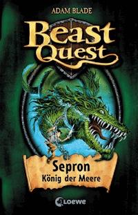 Beast Quest (Band 2) - Sepron, König der Meere - Adam Blade - E-Book