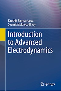 Introduction to Advanced Electrodynamics - Kaushik Bhattacharya - E-Book