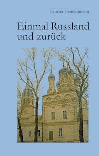 Einmal Russland und zurück - Christa Henrichmann - E-Book