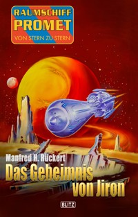 Raumschiff Promet - Von Stern zu Stern 44: Das Geheimnis von Jiron - Manfred H. Rückert - E-Book