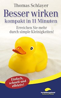 Besser wirken - kompakt in 11 Minuten - Thomas Schlayer - E-Book
