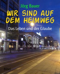 Wir sind auf dem Heimweg - Jörg Bauer - kostenlos E-Book