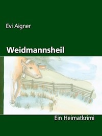 Weidmannsheil - Evi Aigner - E-Book