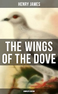 The Wings of the Dove (Complete Edition) - Henry James - E-Book