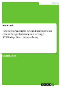 Eine sensorgestützte Bestandsaufnahme an einem Beispielgebäude mit der App RTAB-Map. Eine Untersuchung - Mark Lach - E-Book