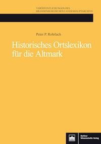 Historisches Ortslexikon für die Altmark - Peter P. Rohrlach - kostenlos E-Book