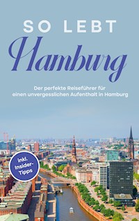 So lebt Hamburg - Antonia Meinecke - E-Book