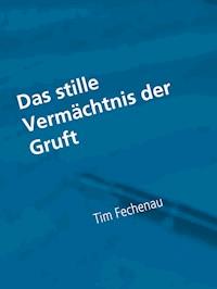 Das stille Vermächtnis der Gruft - Tim Fechenau - E-Book