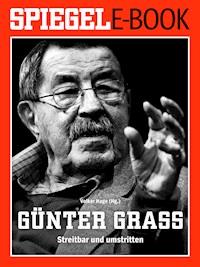 Günter Grass - Streitbar und umstritten -  - E-Book