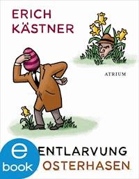 Die Entlarvung des Osterhasen - Kästner Erich - E-Book
