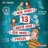 Wie man 13 wird und die Welt rettet (Wie man 13 wird 3) - Pete Johnson - Hörbuch