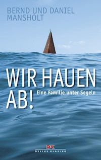 Wir hauen ab! - Bernd Mansholt - E-Book