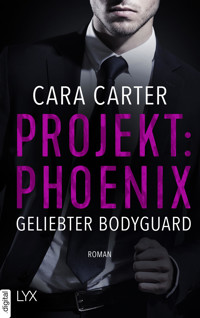 Projekt: Phoenix - Geliebter Bodyguard - Cara Carter - E-Book