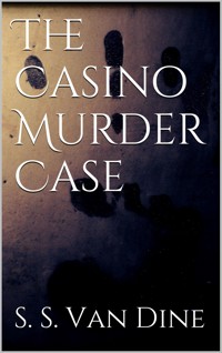 The Casino Murder Case - S. S. Van Dine - E-Book