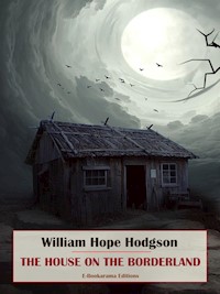 The House on the Borderland - William Hope Hodgson - E-Book