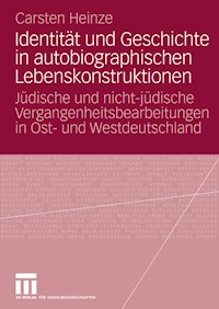 Identität und Geschichte in autobiographischen Lebenskonstruktionen - Carsten Heinze - E-Book