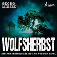 Wolfsherbst - Ein phantastischer Roman aus der Eifel (Ungekürzt) - Georg Miesen - Hörbuch