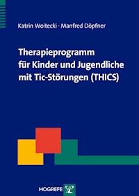 Therapieprogramm für Kinder und Jugendliche mit Tic-Störungen (THICS) - Katrin Woitecki - E-Book