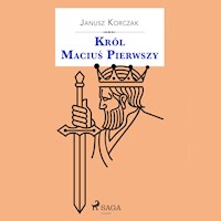 Król Maciuś Pierwszy - Janusz Korczak - Hörbuch