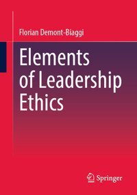 Elements of Leadership Ethics - Florian Demont-Biaggi - E-Book