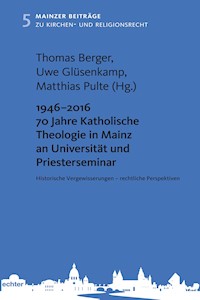 1946 - 2016 70 Jahre Katholische Theologie in Mainz an Universität und Priesterseminar -  - E-Book