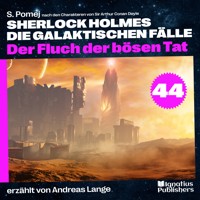 Der Fluch der bösen Tat (Sherlock Holmes - Die galaktischen Fälle, Folge 44) - Sir Arthur Conan Doyle - Hörbuch