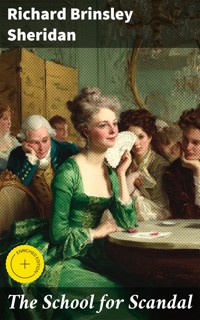 The School for Scandal - Richard Brinsley Sheridan - E-Book