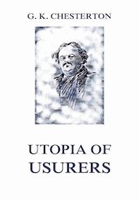 Utopia of Usurers - Gilbert Keith Chesterton - E-Book