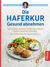 Die Haferkur. Gesund abnehmen - Anne Iburg - E-Book