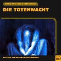 Die Totenwacht - Marie von Ebner-Eschenbach - Hörbuch