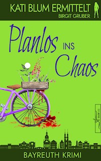 Planlos ins Chaos - Birgit Gruber - E-Book