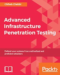 Advanced Infrastructure Penetration Testing - Chiheb Chebbi - E-Book