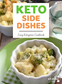 Keto Side Dishes - A.Y. Evelyn - E-Book